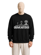 Grown Not Given Sweatshirt — Roots Illustration