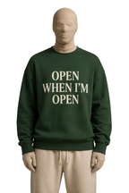 Open When I'm Open Sweatshirt — Minimalist Statement