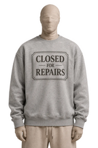 Closed for Repairs Sweatshirt — Minimalist Statement
